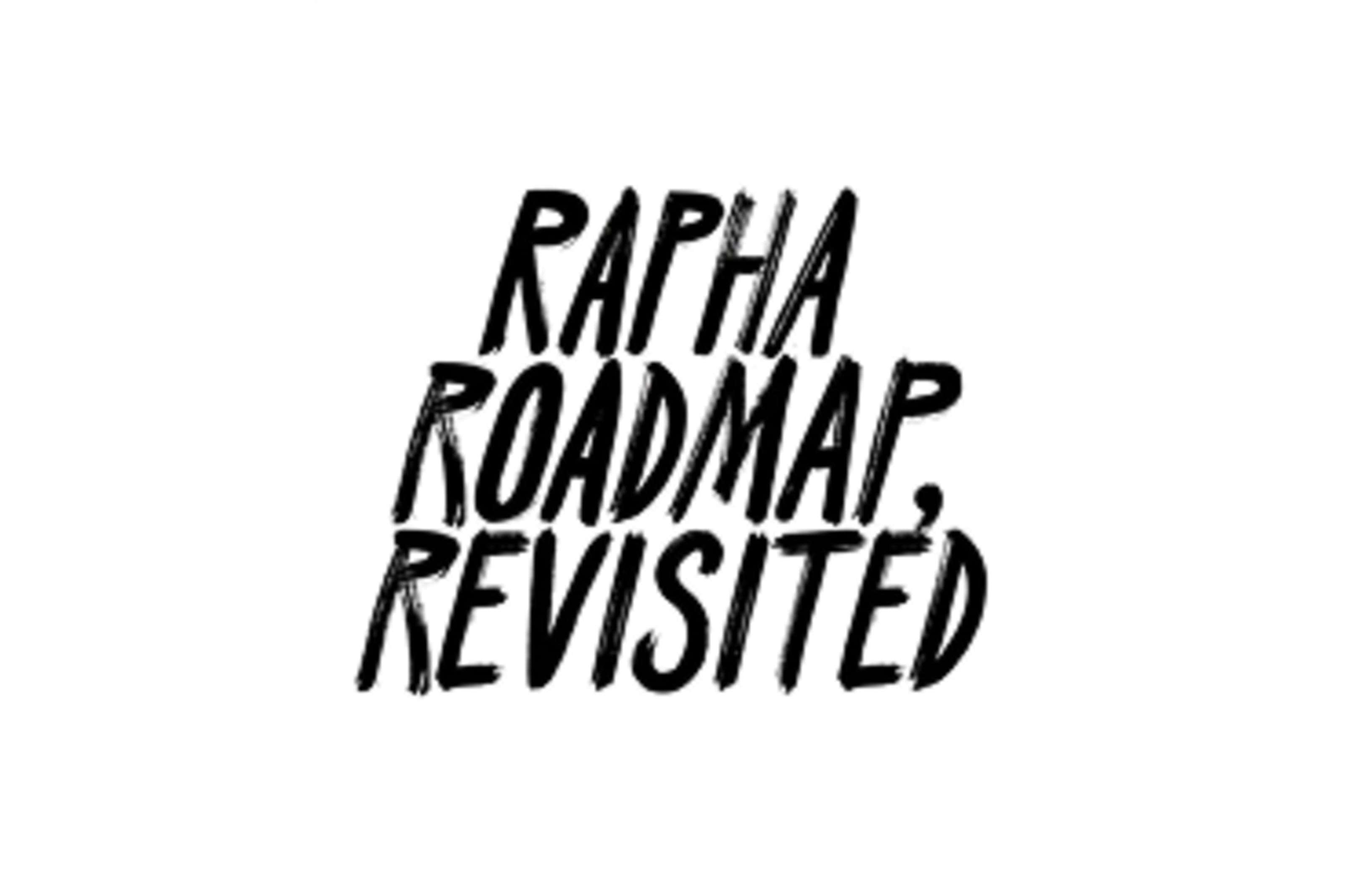 The Rapha Roadmap: Revisited